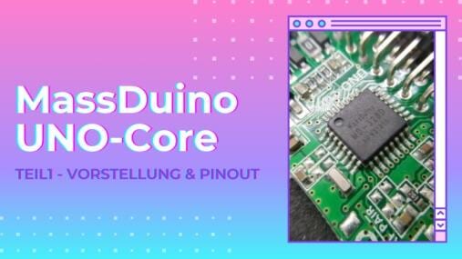 MassDuino UNO-Core - Teil1 Vorstellung & Pinout