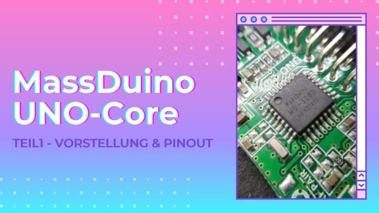 MassDuino UNO-Core - Teil1 Vorstellung & Pinout