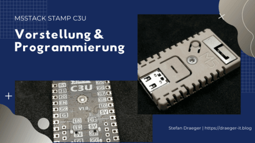 Vorstellung & Programmierung des M5Stack Stamp C3U