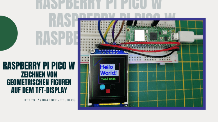 Zeichnen einfache geometrische Figuren auf dem TFT-Display mit Pi Pico W