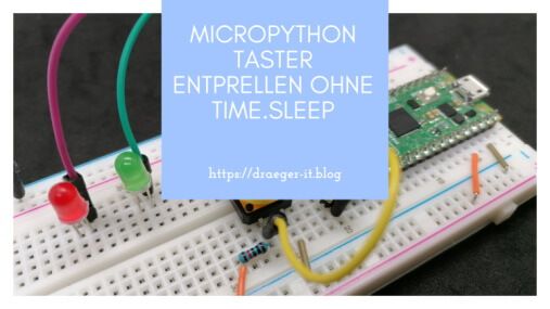 Micropython - Taster entprellen ohne time.sleep
