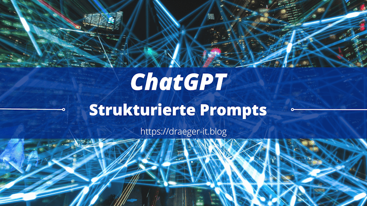 Strukturierte Prompts für ChatGPT: Tipps für Entwickler und Anfänger
