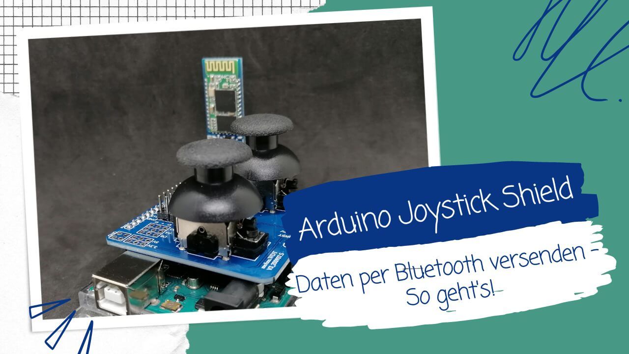 Arduino Joystick Shield: Daten per Bluetooth versenden – So geht's!