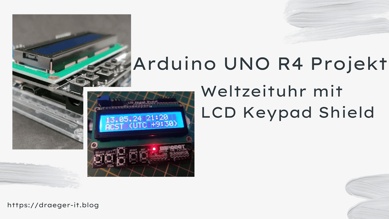 Arduino UNO R4 Projekt: Weltzeituhr mit LCD Keypad Shield