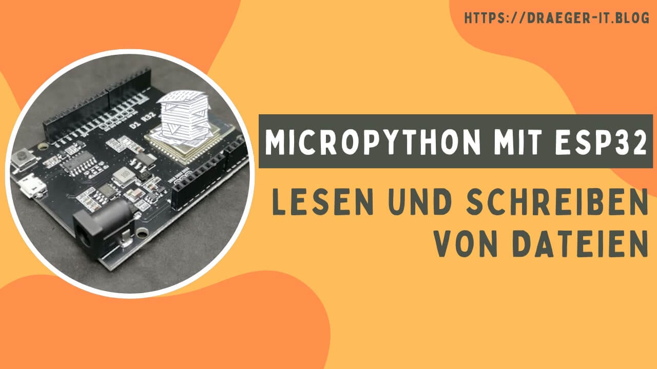 MicroPython mit ESP32: Lesen und Schreiben von Dateien