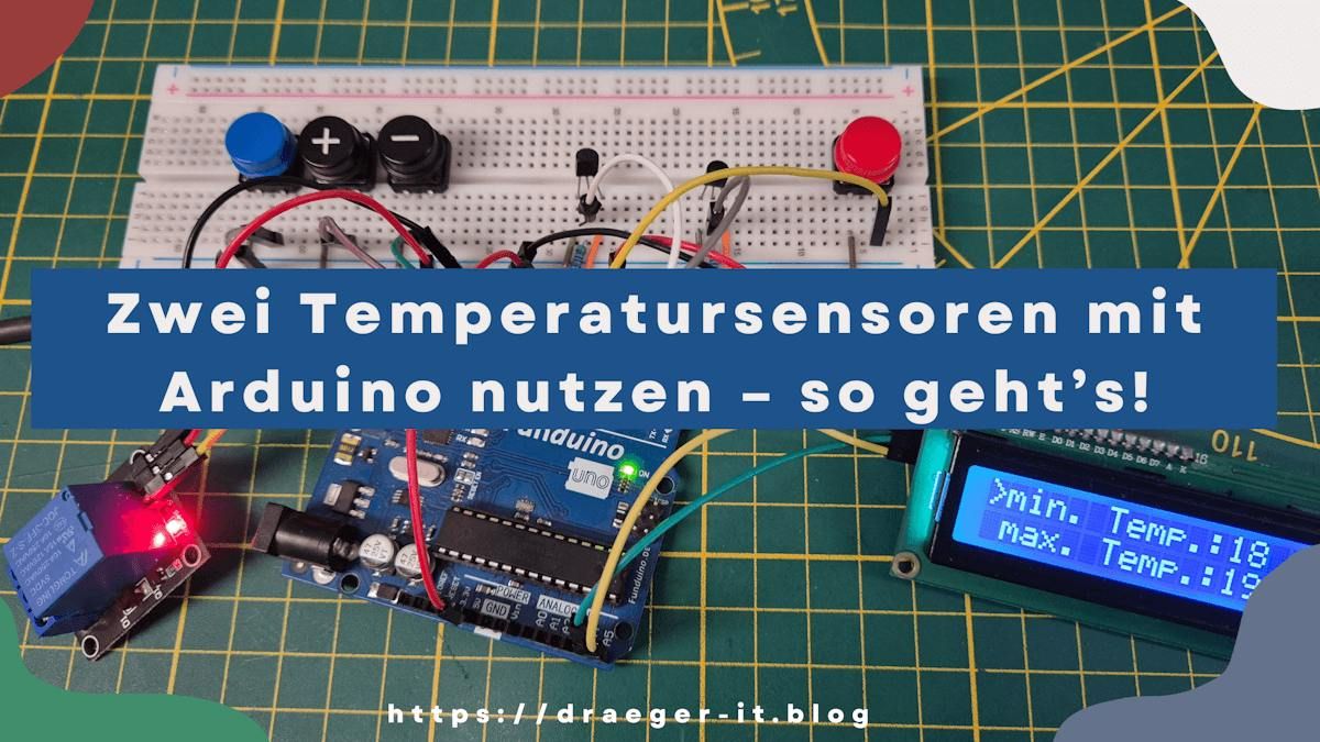 Beitragsbild - Schaltung mit zwei DS18B20 am Arduino und Relais