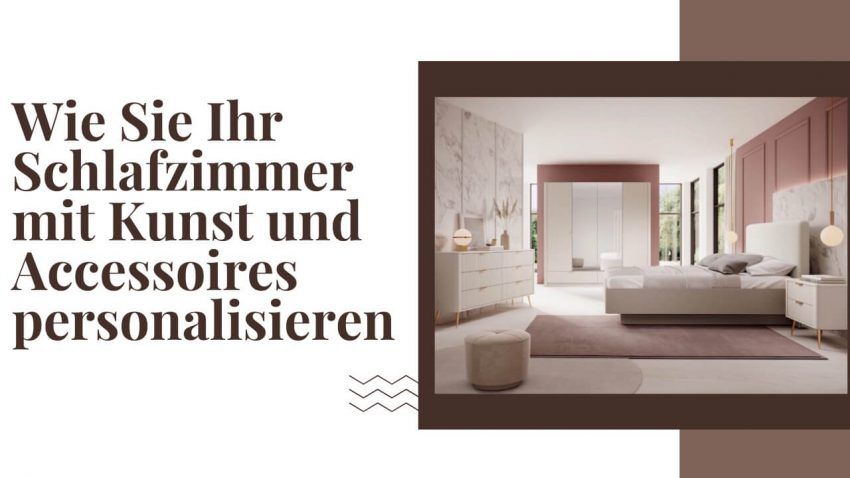 Wie Sie Ihr Schlafzimmer mit Kunst und Accessoires personalisieren