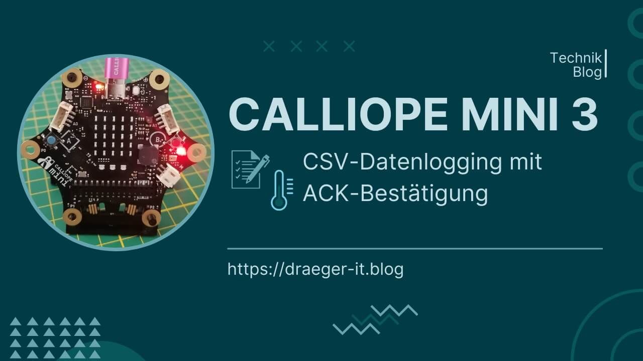 Calliope Mini 3 als Datenlogger: CSV schreiben mit ACK-Bestätigung