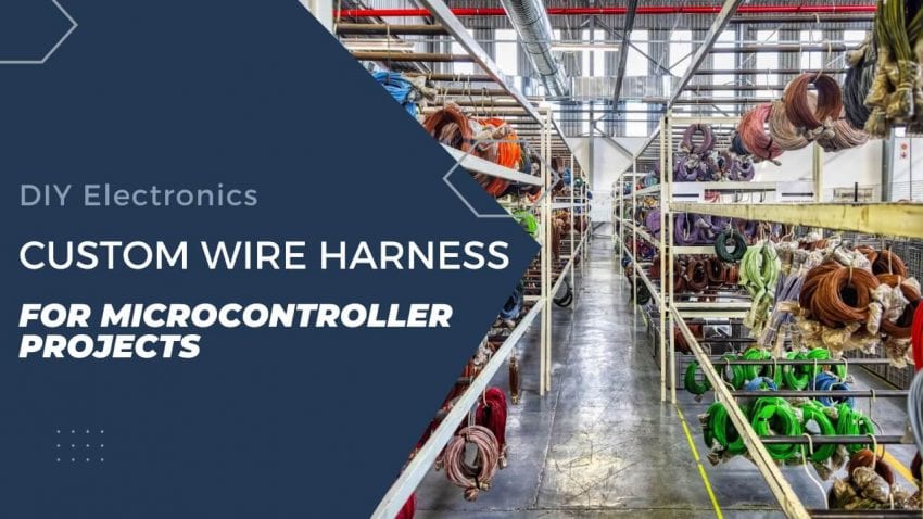 Custom Wire Harnesses for Microcontroller Projects