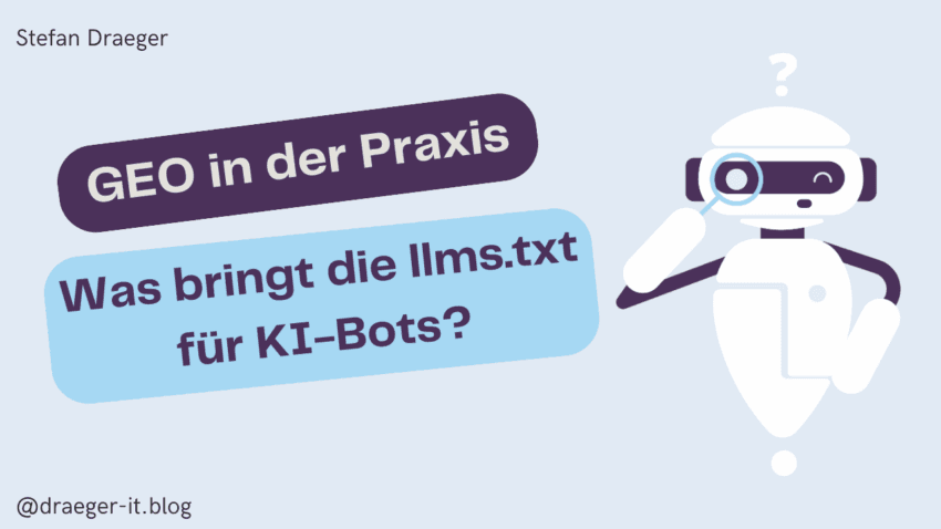 GEO in der Praxis - Was bringt die llms.txt für KI-Bots
