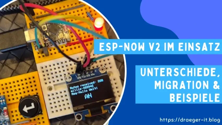 ESP-NOW v2 im Einsatz: Unterschiede, Migration & Beispiele