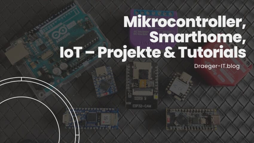Mikrocontroller, Smarthome & IoT – Projekte & Tutorials