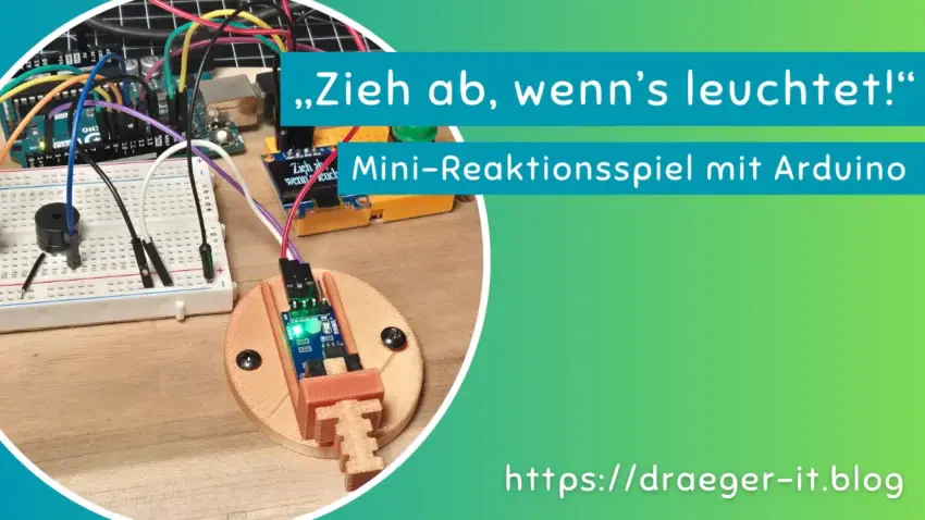 „Zieh ab, wenn’s leuchtet!“ – Mini-Reaktionsspiel mit Arduino