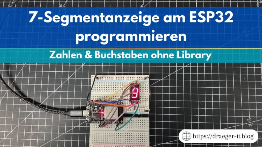 7 Segmentanzeige am ESP32 programmieren Zahlen und Buchstaben ohne Library