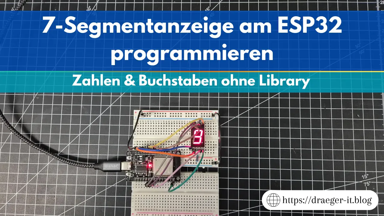 7 Segmentanzeige am ESP32 programmieren Zahlen und Buchstaben ohne Library