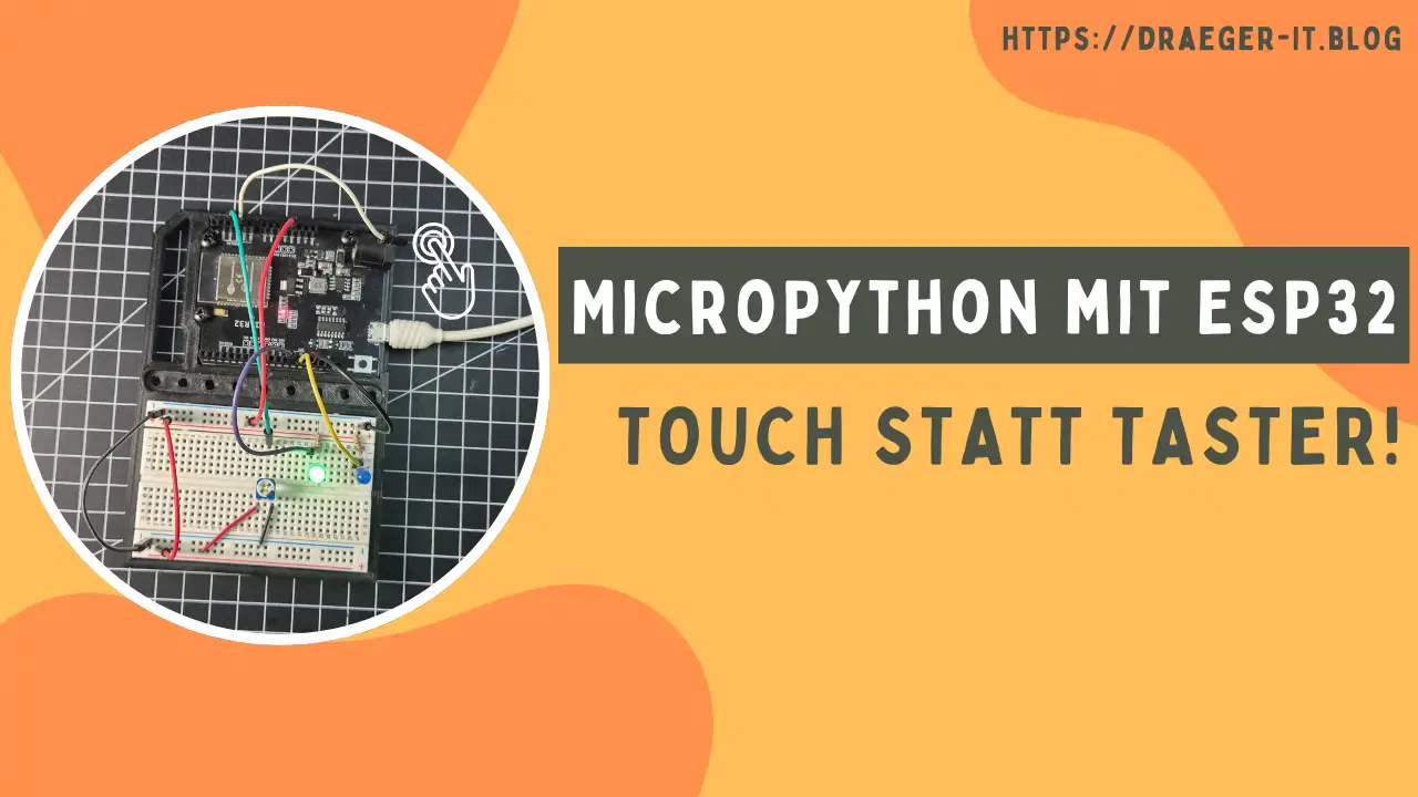 MicroPython mit ESP32 - Touch statt Taster!