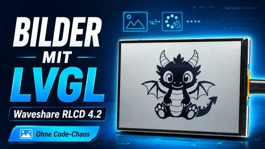 Waveshare ESP32-S3 RLCD 4.2: Bilder anzeigen mit LVGL – ohne Code-Chaos