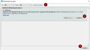 Installieren der Adafruit LED Backpack Bibliothek