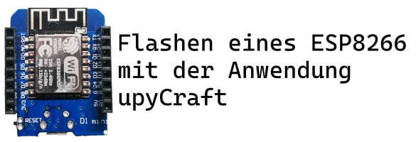 Beitragsbild - Flashen eines ESP8266 mit upyCraft