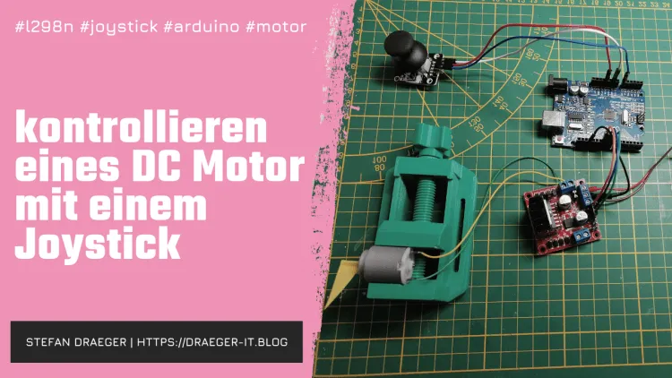 kontrollieren eines DC Motors mit einem Joystick am Arduino UNO
