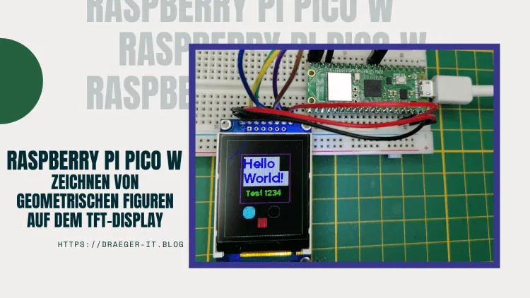 Zeichnen einfache geometrische Figuren auf dem TFT-Display mit Pi Pico W