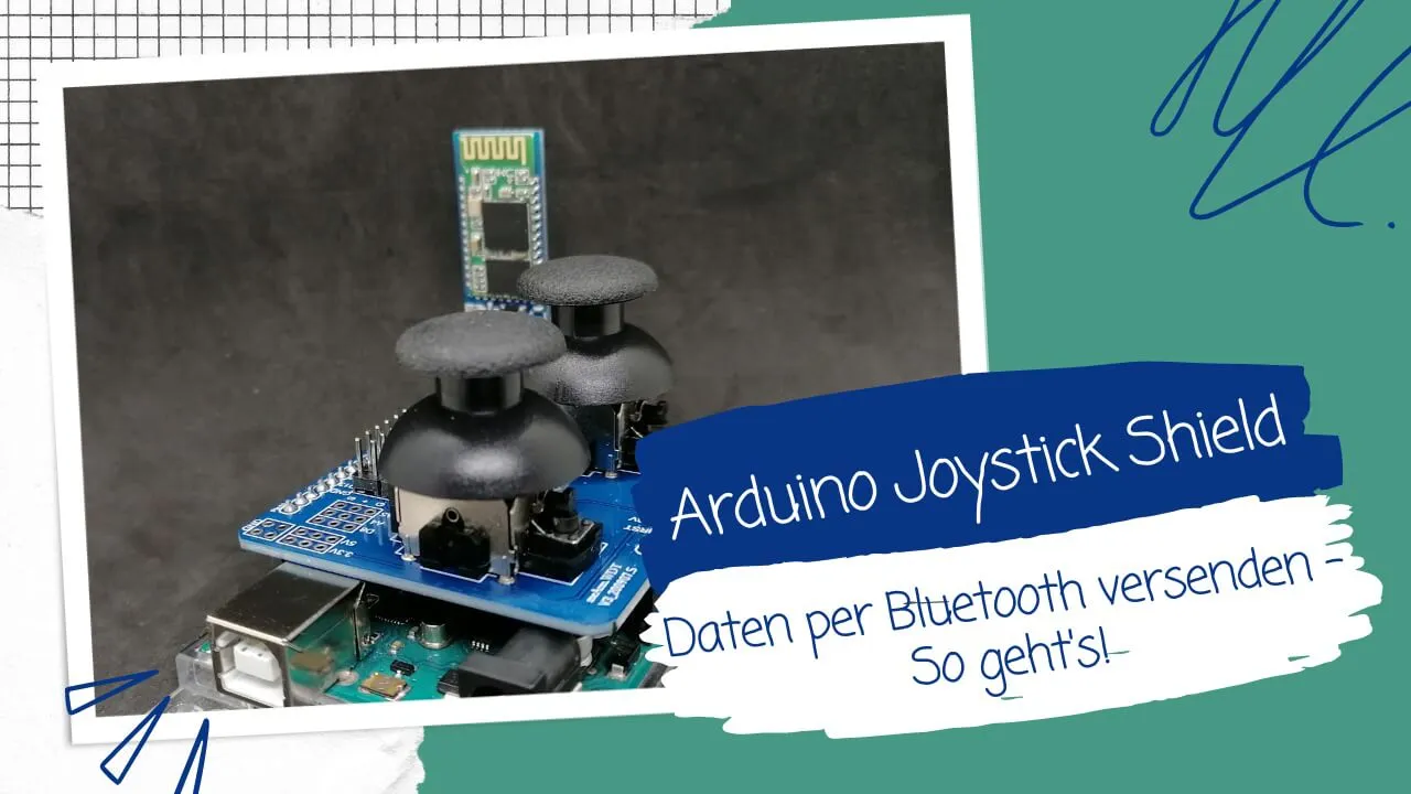 Arduino Joystick Shield: Daten per Bluetooth versenden – So geht's!