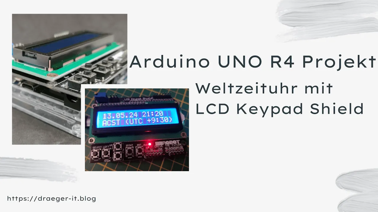 Arduino UNO R4 Projekt: Weltzeituhr mit LCD Keypad Shield