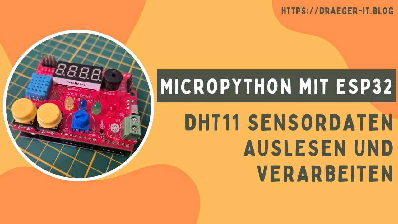 MicroPython mit ESP32: DHT11 Sensordaten auslesen und verarbeiten