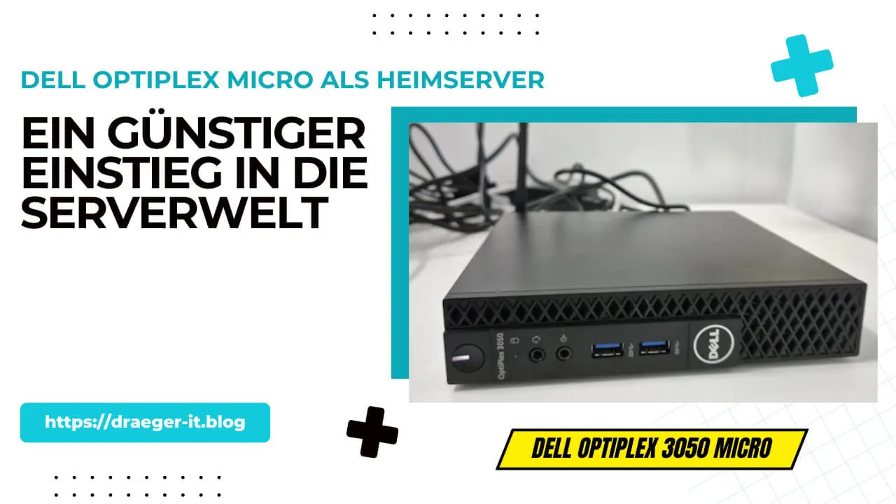 DELL Optiplex Micro als Heimserver: Ein günstiger Einstieg in die Serverwelt