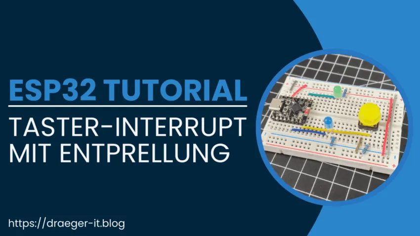 ESP32 Tutorial - Taster Interrupt und Entprellung