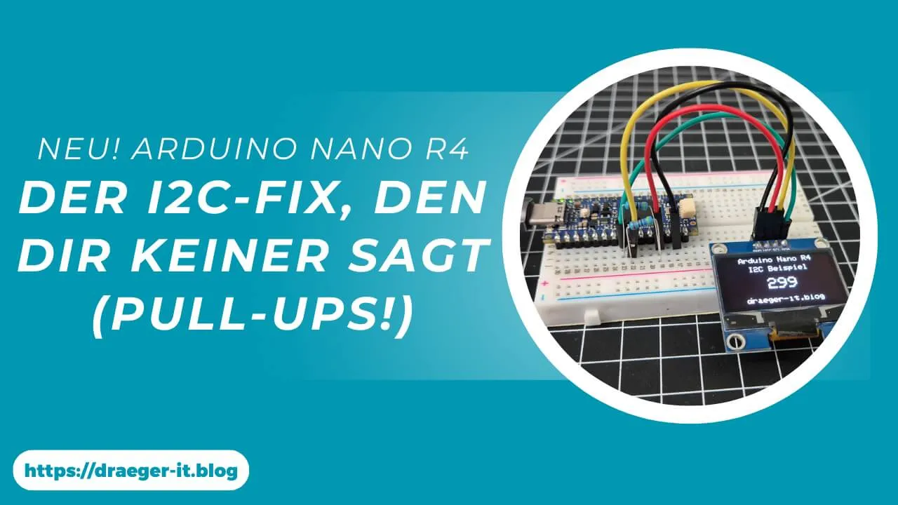 Arduino Nano R4 - I2C Fix mit Pull-Ups