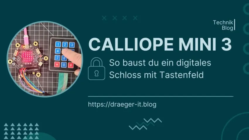 Calliope Mini 3 - So baust du ein digitales Schloss mit Tastenfeld