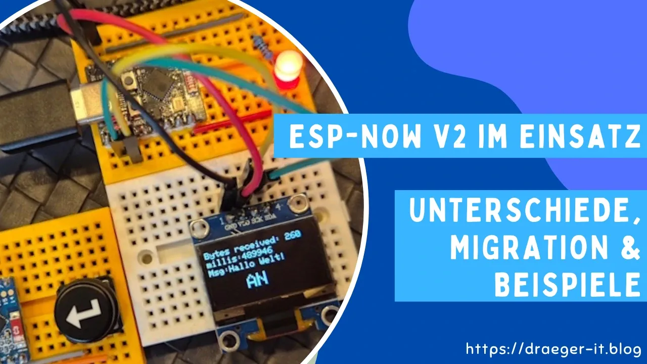 ESP-NOW v2 im Einsatz: Unterschiede, Migration & Beispiele