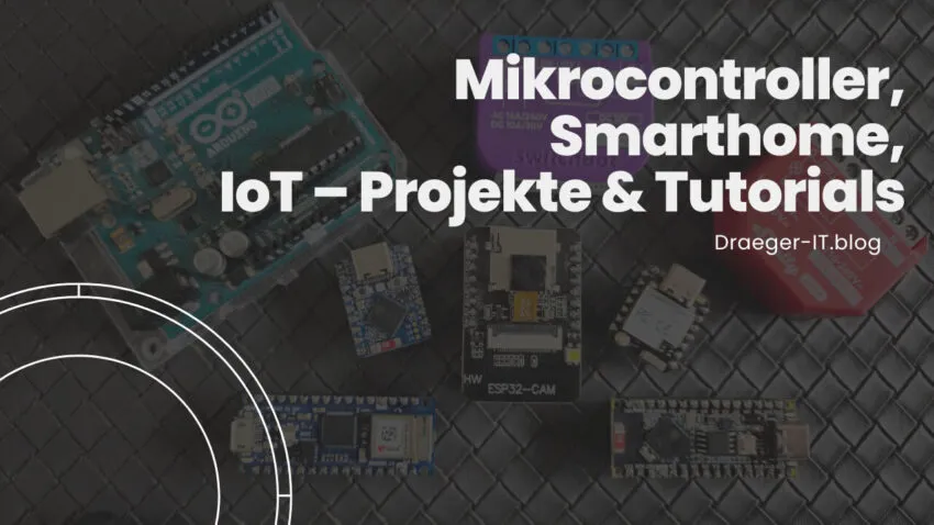 Mikrocontroller, Smarthome & IoT – Projekte & Tutorials
