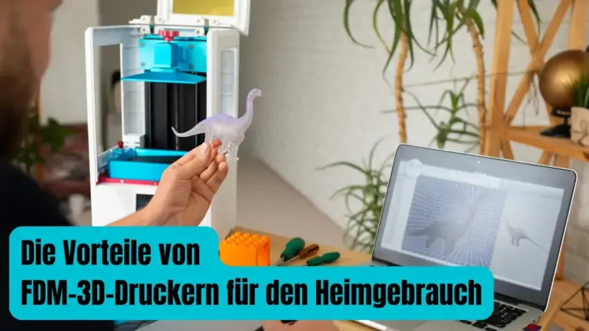 Die Vorteile von FDM-3D-Druckern für den Heimgebrauch