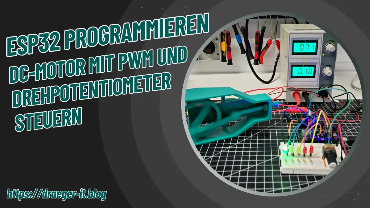 ESP32 programmieren - DC-Motor mit PWM und Drehpotentiometer steuern