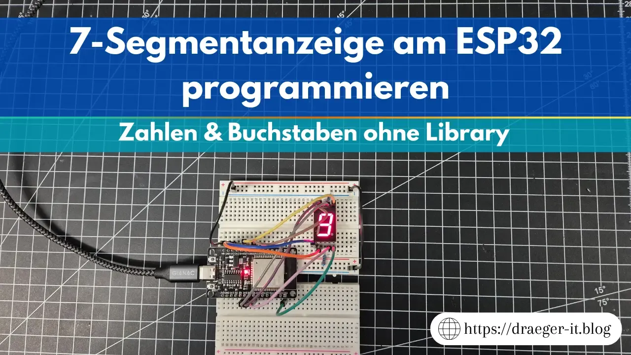 7 Segmentanzeige am ESP32 programmieren Zahlen und Buchstaben ohne Library