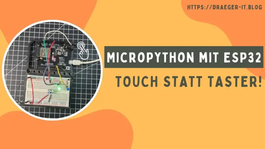 MicroPython mit ESP32 - Touch statt Taster!
