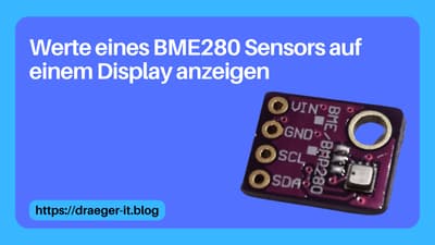 Werte eines BME280 Sensors auf einem Display anzeigen - Technik Blog